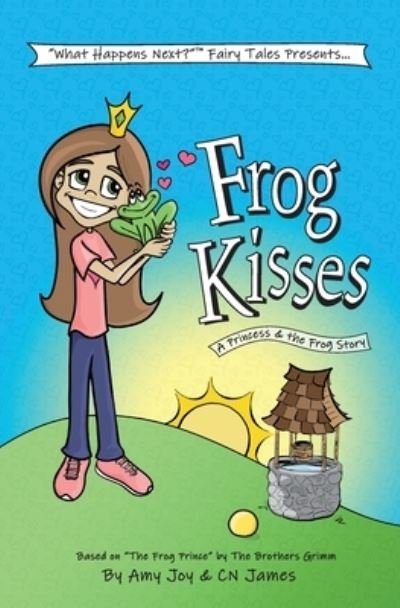 Amy Joy · Frog Kisses: A Princess & the Frog Story - What Happens Next Fairy Tales (Paperback Book) [2nd edition] (2020)