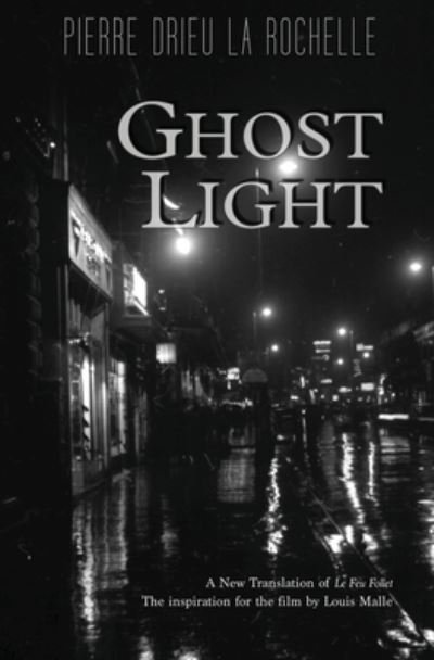 Ghost Light - Pierre Drieu La Rochelle - Livros - Rogue Scholar Press - 9781954357068 - 12 de abril de 2021