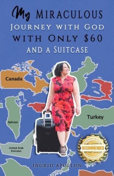 Cover for Ingrid Apollon · My Miraculous Journey with God with Only $60 and a Suitcase (Buch) (2022)