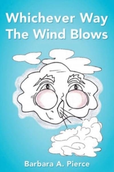 Cover for Barbara A Pierce · Whichever Way the Wind Blows (Paperback Book) (2021)