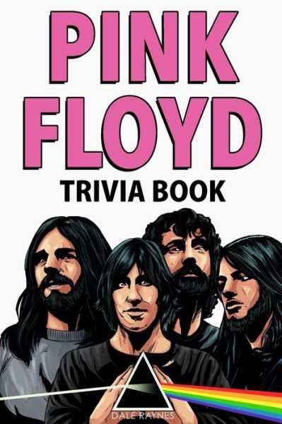 Cover for Dale Raynes · Pink Floyd Trivia Book (Paperback Book) (2021)
