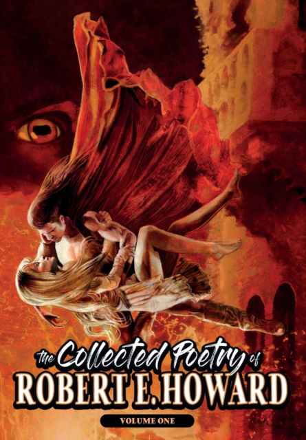 Cover for Robert E Howard · The Collected Poetry of Robert E. Howard, Volume 1 - The Collected Poetry of Robert E. Howard (Hardcover Book) (2022)