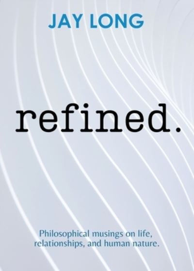 Cover for Jay Long · Refined (Book) (2022)