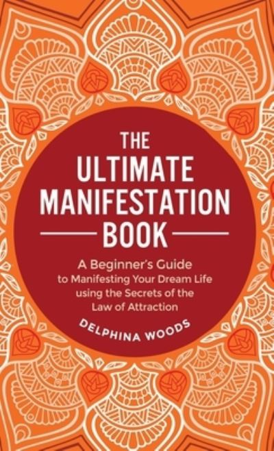 Cover for Delphina Woods · The Ultimate Manifestation Book (Hardcover Book) (2022)