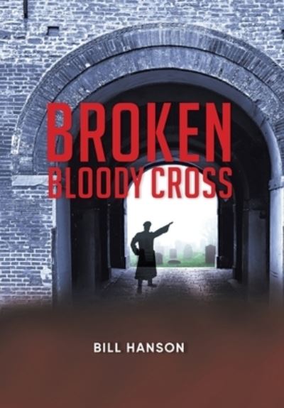 Cover for Bill Hanson · Broken Bloody Cross (Buch) (2022)