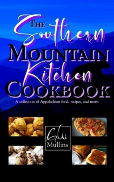 Cover for G W Mullins · The Southern Mountain Kitchen Cookbook (Inbunden Bok) (2022)