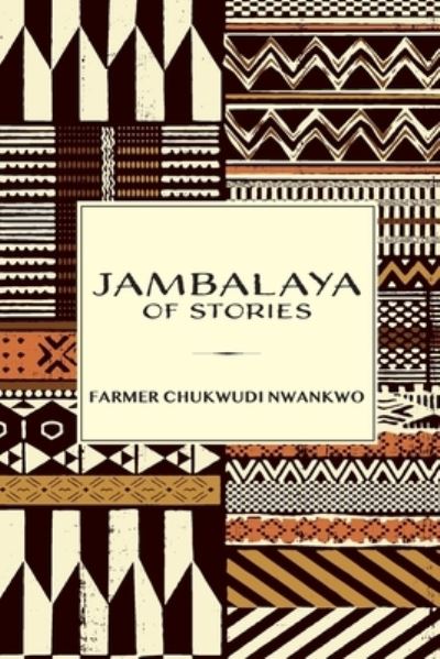 Cover for Farmer Chukwudi Nwankwo · Jambalaya of Stories (Book) (2023)