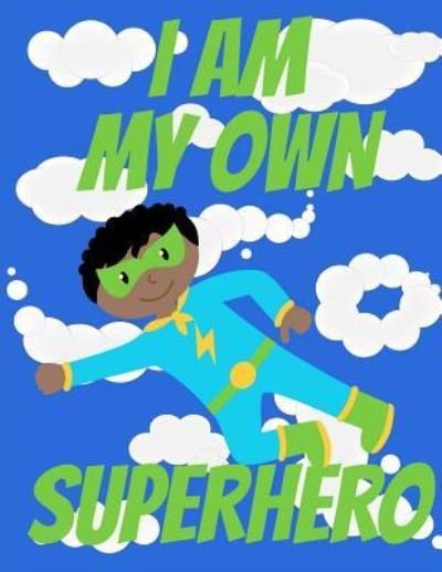 Cover for Bliss · I Am My Own Superhero Wide Ruled Composition Notebook (Paperback Bog) (2017)