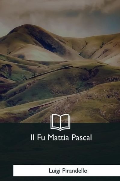 Cover for Luigi Pirandello · Il Fu Mattia Pascal (Paperback Bog) (2017)