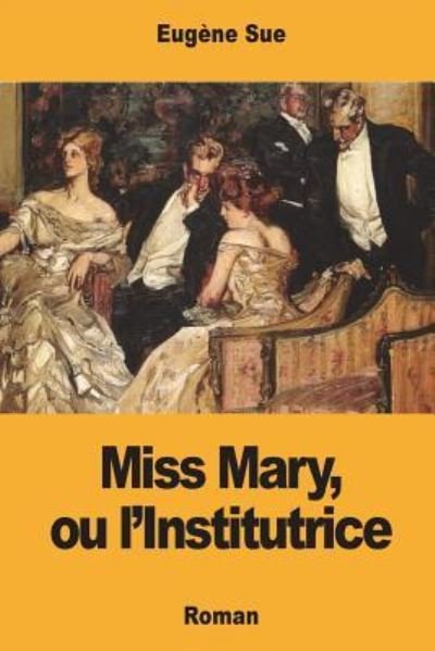 Cover for Eugene Sue · Miss Mary, ou l'Institutrice (Paperback Bog) (2017)