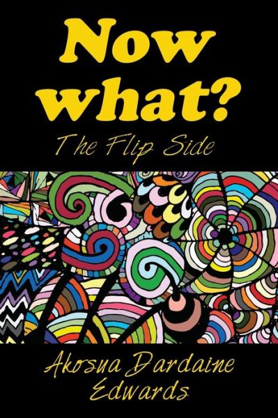 Cover for Akosua Dardaine Edwards · Now What?: The Flip Side (Paperback Book) (2021)