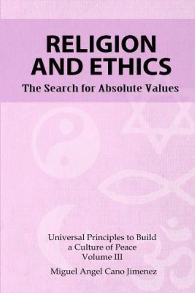 Cover for Miguel a Cano · Religion and Ethics: The Search for Absolute Values - Universal Principles to Build a Culture of Peace (Paperback Book) (2018)