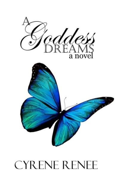 Cover for Cyrene Renee · A Goddess Dreams (Paperback Book) (2018)