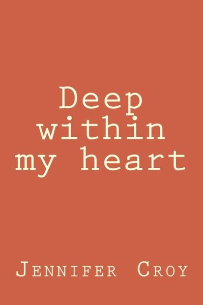 Cover for Jennifer M Croy · Deep Within My Heart (Paperback Book) (2018)