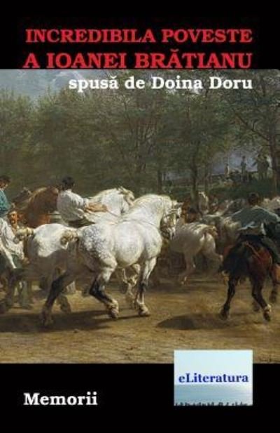 Cover for Doina Doru · Incredibila Poveste a Ioanei Bratianu (Pocketbok) (2018)