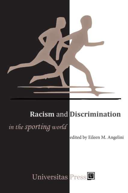 Racism and Discrimination in the Sporting World - Eileen M Angelini - Books - Universitas Press - 9781988963068 - February 11, 2019