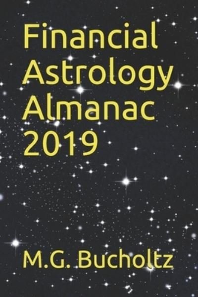 Cover for M G Bucholtz · Financial Astrology Almanac 2019 (Paperback Book) (2018)