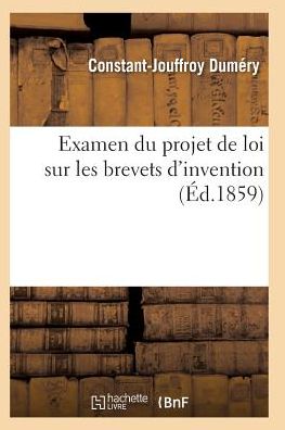 Cover for Dumery-c-j · Examen Du Projet De Loi Sur Les Brevets D'invention (Paperback Book) (2016)