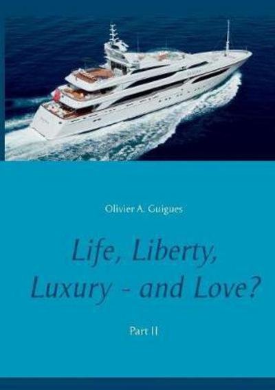 Cover for Guigues · Life, Liberty, Luxury - and Lov (Bok) (2017)