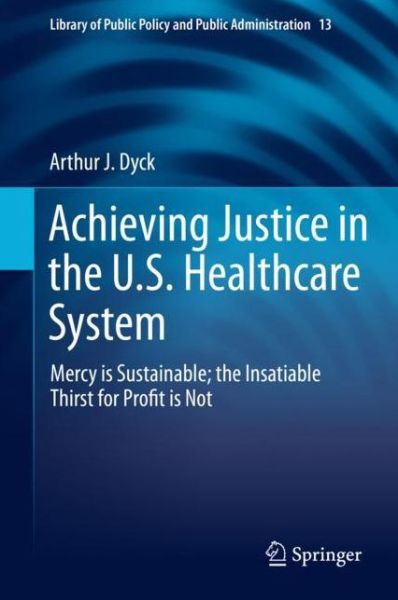 Cover for Dyck · Achieving Justice in the U S Healthcare System (Book) [1st ed. 2019 edition] (2019)