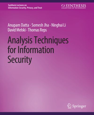 Cover for Anupam Datta · Analysis Techniques for Information Security - Synthesis Lectures on Information Security, Privacy, and Trust (Paperback Book) (2010)