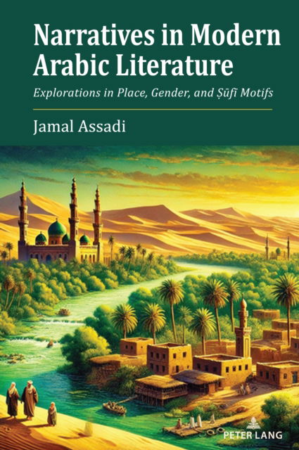 Cover for Jamal Assadi · Narratives in Modern Arabic Literature : Explorations in Place, Gender, and Sufi Motifs (Hardcover Book) [New ed edition] (2024)