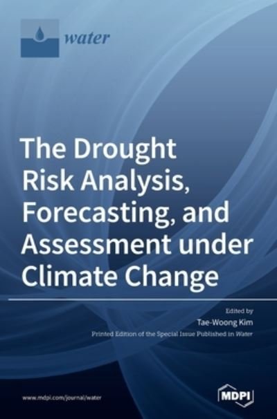 Cover for Tae-woong Kim · The Drought Risk Analysis, Forecasting, and Assessment under Climate Change (Hardcover bog) (2021)