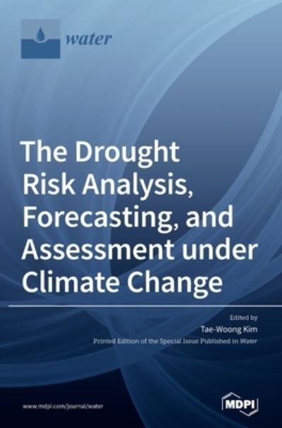 Cover for Tae-woong Kim · The Drought Risk Analysis, Forecasting, and Assessment under Climate Change (Hardcover Book) (2021)