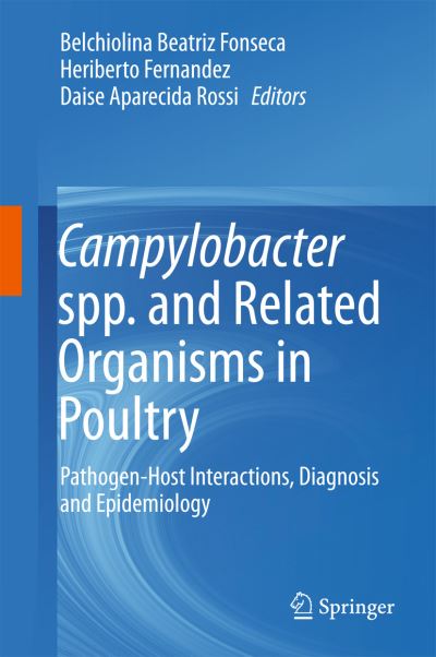 Campylobacter spp. and Related Organisms in Poultry: Pathogen-Host Interactions, Diagnosis and Epidemiology (Hardcover Book) [1st ed. 2016 edition] (2016)