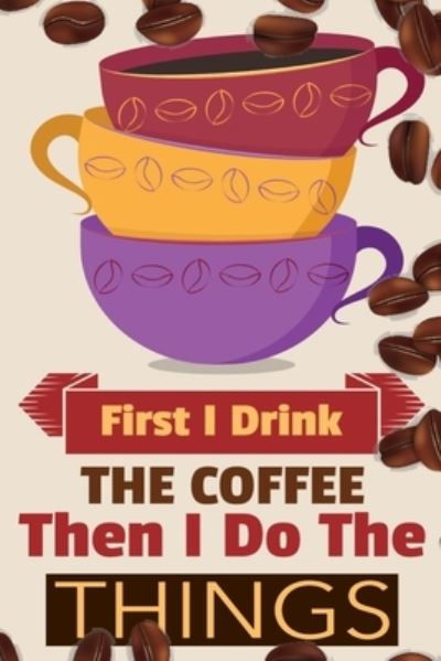 Cover for Vanilla Bean · First I Drink The Coffee Then I Do The Things (Paperback Book) (2020)