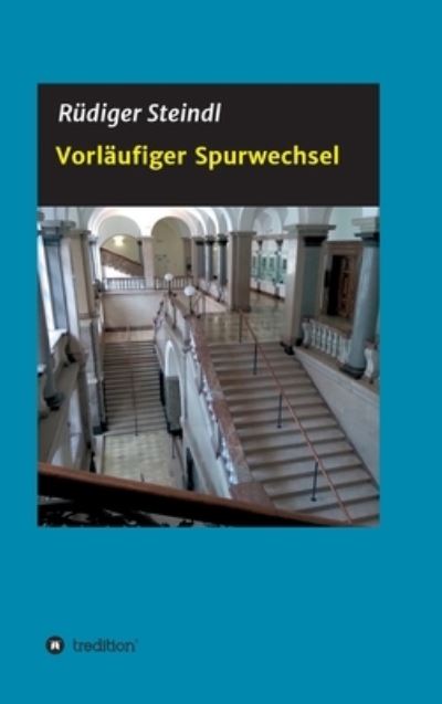 Cover for Rudiger Steindl · Vorlaufiger Spurwechsel (Hardcover Book) (2021)
