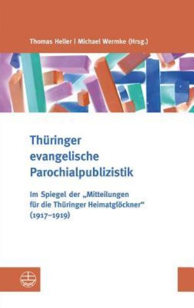 Cover for Michael Wermke · Thüringer evangelische Parochialpublizistik im Spiegel der &quot;Mitteilungen für die Thüringer Heimatglöckner&quot; (1917-1919) (Book) (2013)