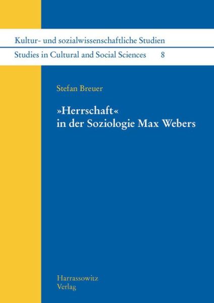 Cover for Stefan Breuer · Herrschaft' in Der Soziologie Max Webers (Kultur- Und Sozialwissenschaftliche Studien /studies in Cultural and Social Sciences) (German Edition) (Hardcover Book) [German edition] (2011)