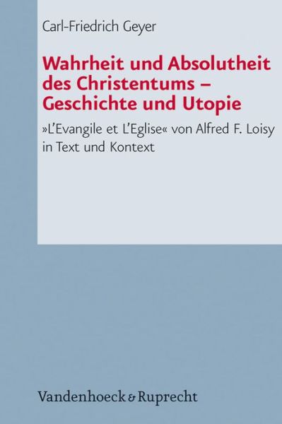 Cover for Alfred Loisy · Wahrheit Und Absolutheit Des Christentums - Geschichte Und Utopie (Paperback Book) (2010)