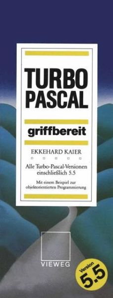 Cover for Ekkehard Kaier · Turbo-Pascal griffbereit: Alle Turbo-Pascal-Versionen einschlielich 5.5 (Paperback Bog) (1989)