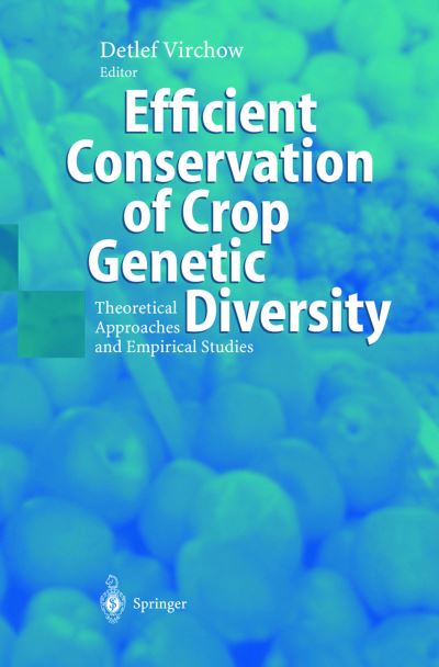 Efficient Conservation Of Crop Genetic Diversity: Theoretical Approaches And Empirical Studies - Jacob H Greenberg - Books - Springer-Verlag Berlin and Heidelberg Gm - 9783540000068 - November 1, 2002