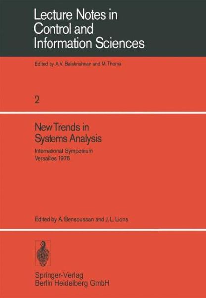 New Trends in Systems Analysis: International Symposium, Versailles, Decembre 13-17, 1976. IRIA LABORIA, Institut De Recherche d'Informatique Et d'Automatique, Rocquencourt - France - Lecture Notes in Control and Information Sciences - A Bensoussan - Books - Springer-Verlag Berlin and Heidelberg Gm - 9783540084068 - December 1, 1977
