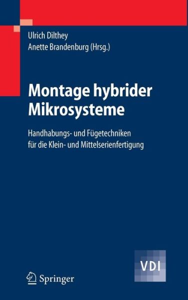 Cover for Ulrich Dilthey · Montage Hybrider Mikrosysteme: Handhabungs- Und Fugetechniken Fur Die Klein- Und Mittelserienfertigung (Hardcover Book) [2005 edition] (2005)