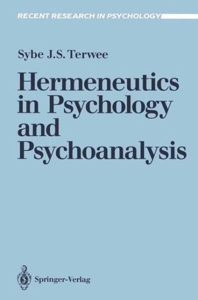 Hermeneutics in Psychology and Psychoanalysis - Recent Research in Psychology - Sybe J.S. Terwee - Books - Springer-Verlag Berlin and Heidelberg Gm - 9783540518068 - March 21, 1990