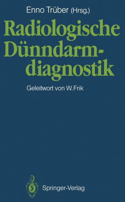 Radiologische Dunndarmdiagnostik - Tra1/4ber, Enno - Bücher - Springer-Verlag Berlin and Heidelberg Gm - 9783540521068 - 16. März 1990