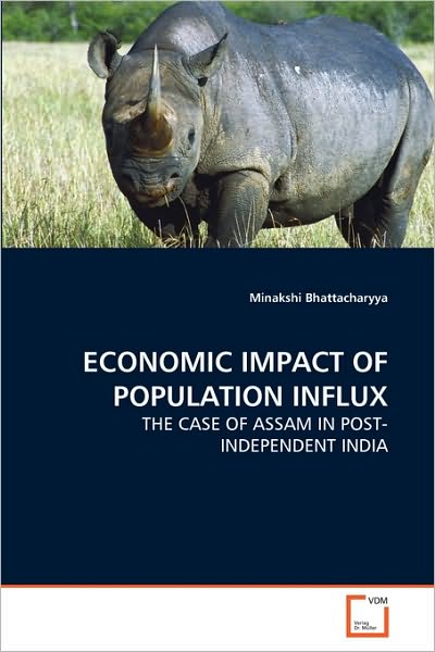 Cover for Minakshi Bhattacharyya · Economic Impact of Population Influx: the Case of Assam in Post-independent India (Paperback Book) (2010)