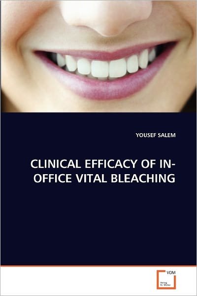 Yousef Salem · Clinical Efficacy of In-office Vital Bleaching (Taschenbuch) (2011)
