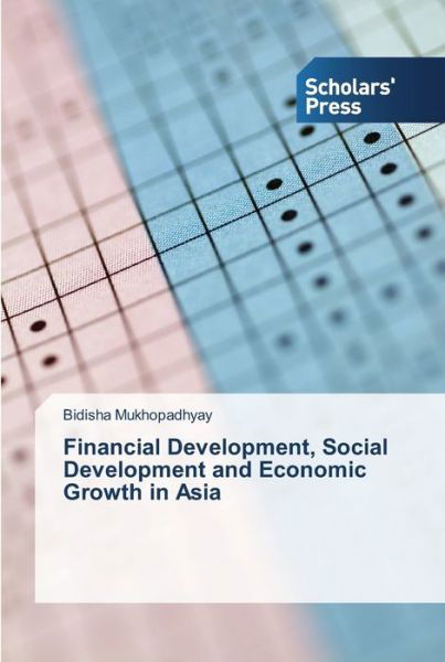 Cover for Bidisha Mukhopadhyay · Financial Development, Social Development and Economic Growth in Asia (Paperback Book) (2013)
