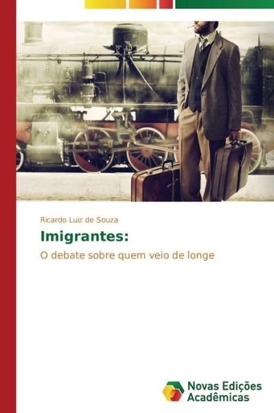 Cover for Ricardo Luiz De Souza · Imigrantes:: O Debate Sobre Quem Veio De Longe (Taschenbuch) [Portuguese edition] (2014)