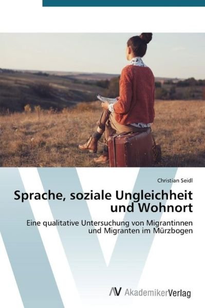 Cover for Seidl Christian · Sprache, Soziale Ungleichheit Und Wohnort (Pocketbok) [German edition] (2015)
