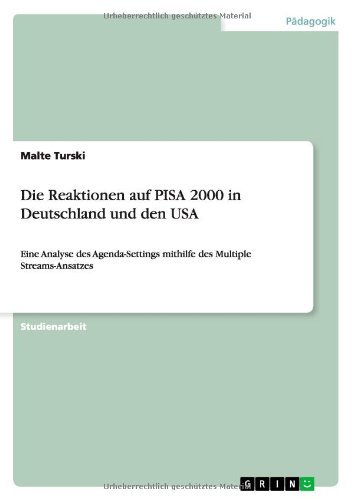 Cover for Malte Turski · Die Reaktionen auf PISA 2000 in Deutschland und den USA: Eine Analyse des Agenda-Settings mithilfe des Multiple Streams-Ansatzes (Paperback Book) [German edition] (2011)
