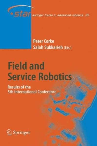 Cover for Peter Corke · Field and Service Robotics: Results of the 5th International Conference - Springer Tracts in Advanced Robotics (Paperback Book) [Softcover reprint of hardcover 1st ed. 2006 edition] (2010)