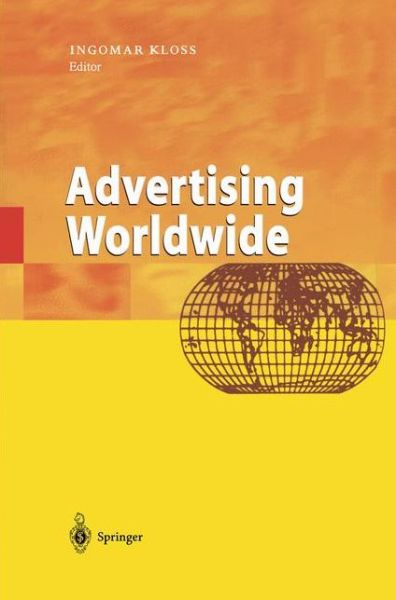 Cover for Ingomar Kloss · Advertising Worldwide: Advertising Conditions in Selected Countries (Paperback Book) [Softcover reprint of the original 1st ed. 2001 edition] (2012)