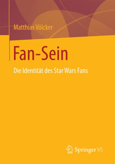 Cover for Matthias Voelcker · Fan-Sein: Die Identitat Des Star Wars Fans (Paperback Book) [1. Aufl. 2016 edition] (2016)