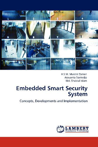 Embedded Smart Security System: Concepts, Developments and Implementation - Md. Shabiul Islam - Books - LAP LAMBERT Academic Publishing - 9783659153068 - June 17, 2012